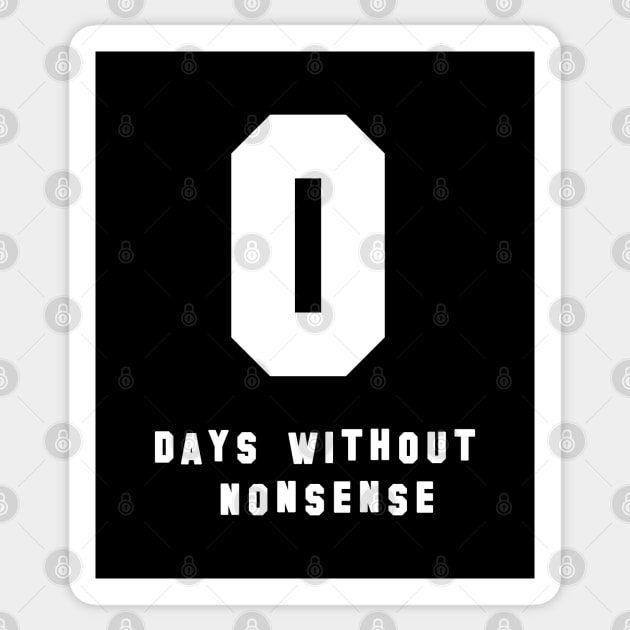 0 Days Without Nonsense Sticker by NightmareCraftStudio